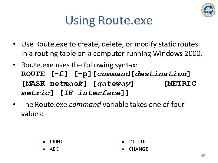 Using Route. exe • Use Route. exe to create, delete, or modify static routes