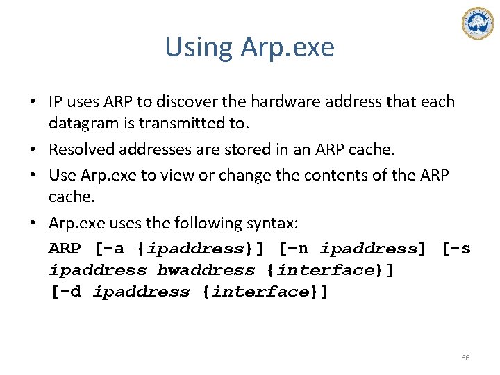 Using Arp. exe • IP uses ARP to discover the hardware address that each