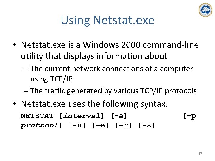 Using Netstat. exe • Netstat. exe is a Windows 2000 command-line utility that displays
