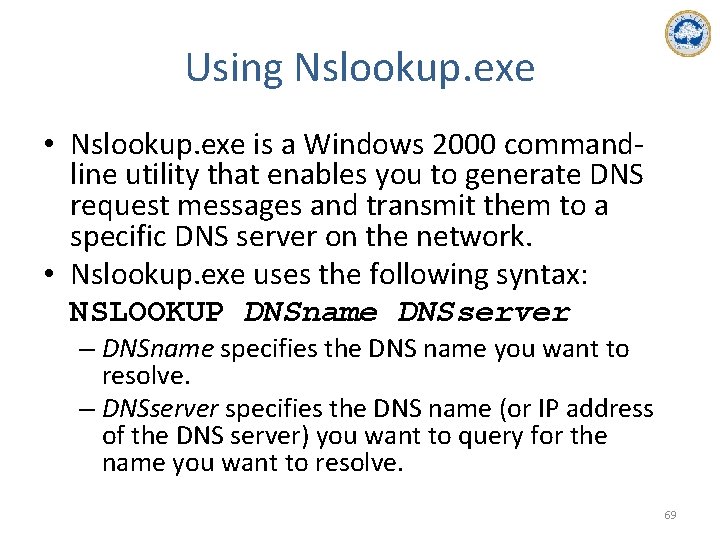 Using Nslookup. exe • Nslookup. exe is a Windows 2000 commandline utility that enables