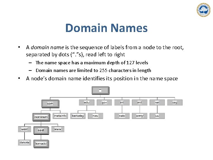 Domain Names • A domain name is the sequence of labels from a node