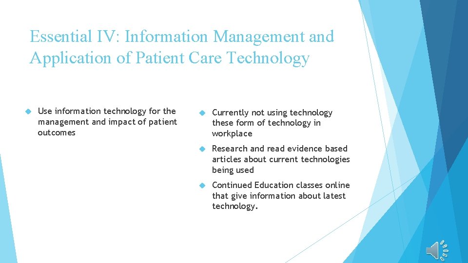 Essential IV: Information Management and Application of Patient Care Technology Use information technology for