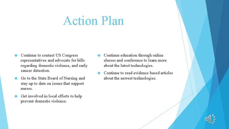 Action Plan Continue to contact US Congress representatives and advocate for bills regarding domestic