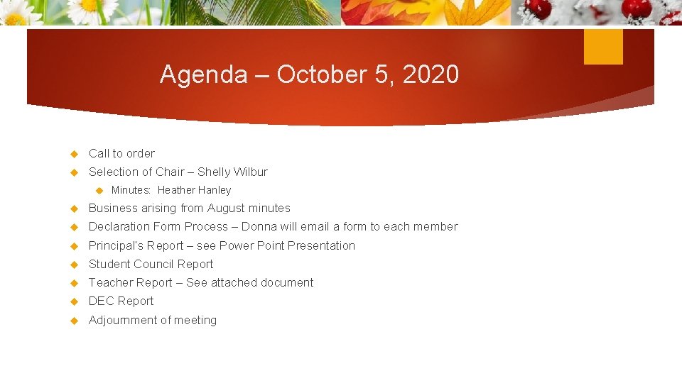 Agenda – October 5, 2020 Call to order Selection of Chair – Shelly Wilbur