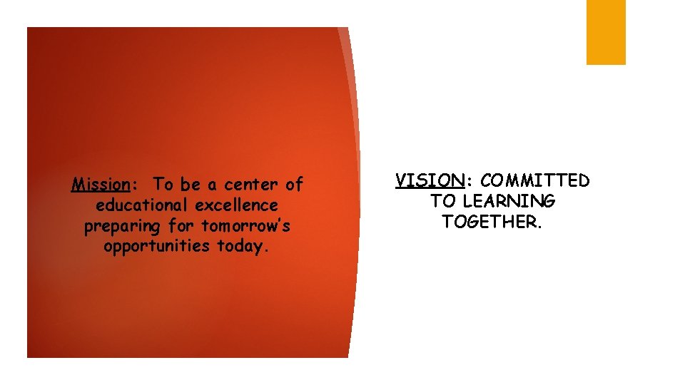 Mission: To be a center of educational excellence preparing for tomorrow’s opportunities today. VISION: