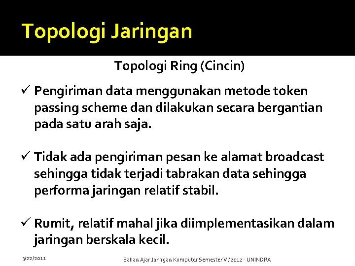 Topologi Jaringan Topologi Ring (Cincin) ü Pengiriman data menggunakan metode token passing scheme dan