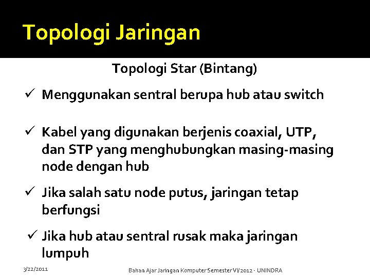 Topologi Jaringan Topologi Star (Bintang) ü Menggunakan sentral berupa hub atau switch ü Kabel