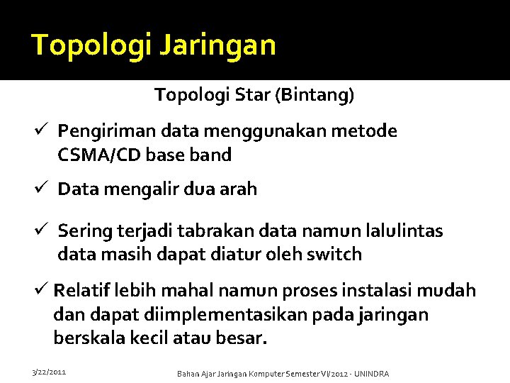 Topologi Jaringan Topologi Star (Bintang) ü Pengiriman data menggunakan metode CSMA/CD base band ü