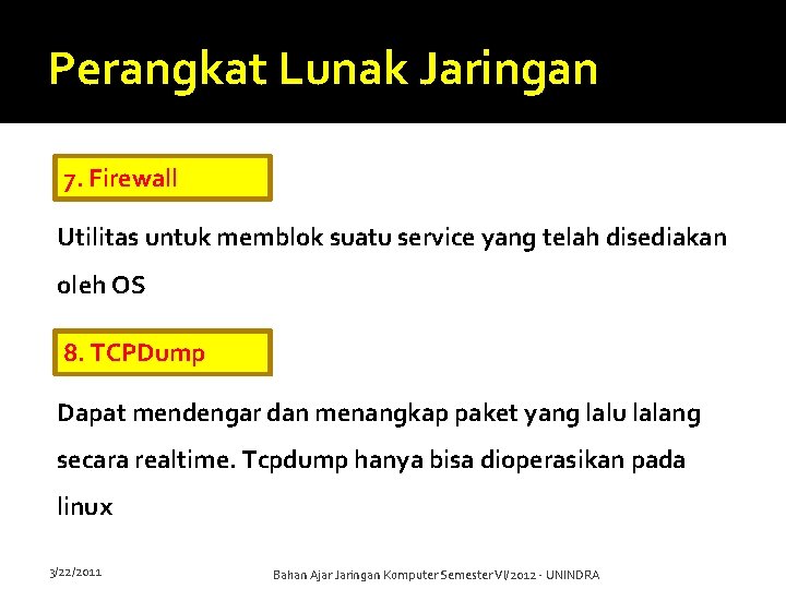 Perangkat Lunak Jaringan 7. Firewall Utilitas untuk memblok suatu service yang telah disediakan oleh