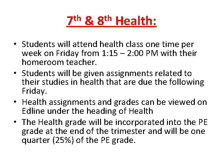 7 th & 8 th Health: • Students will attend health class one time