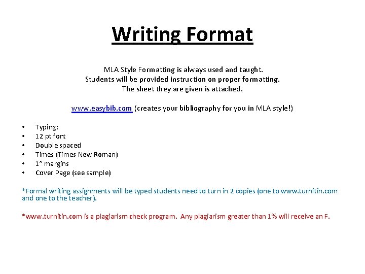 Writing Format MLA Style Formatting is always used and taught. Students will be provided