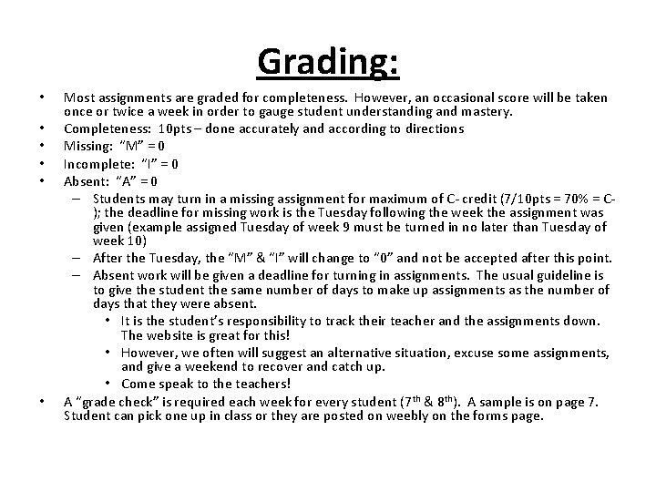 Grading: • • • Most assignments are graded for completeness. However, an occasional score