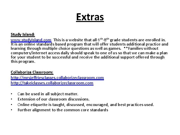 Extras Study Island: www. studyisland. com This is a website that all 6 th-8