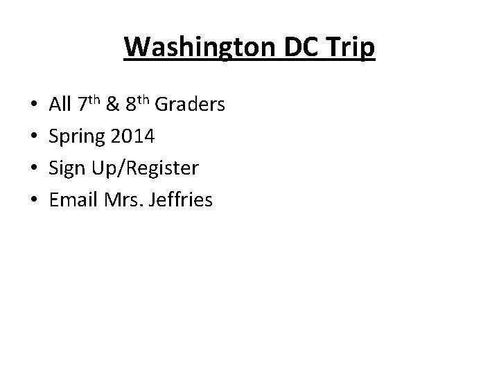 Washington DC Trip • • All 7 th & 8 th Graders Spring 2014