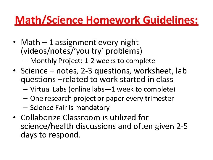 Math/Science Homework Guidelines: • Math – 1 assignment every night (videos/notes/‘you try’ problems) –
