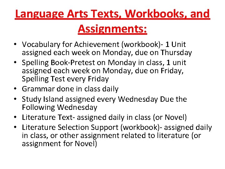 Language Arts Texts, Workbooks, and Assignments: • Vocabulary for Achievement (workbook)- 1 Unit assigned