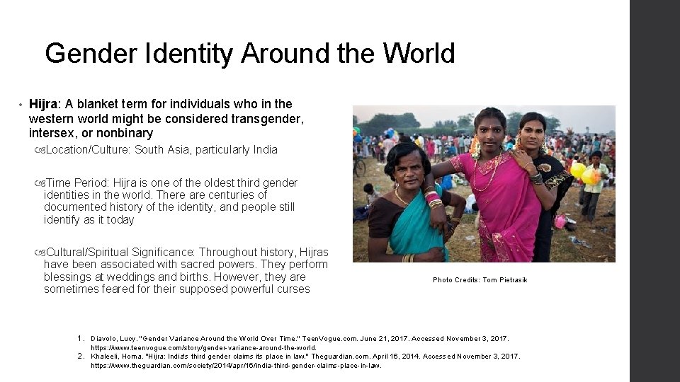 Gender Identity Around the World • Hijra: A blanket term for individuals who in