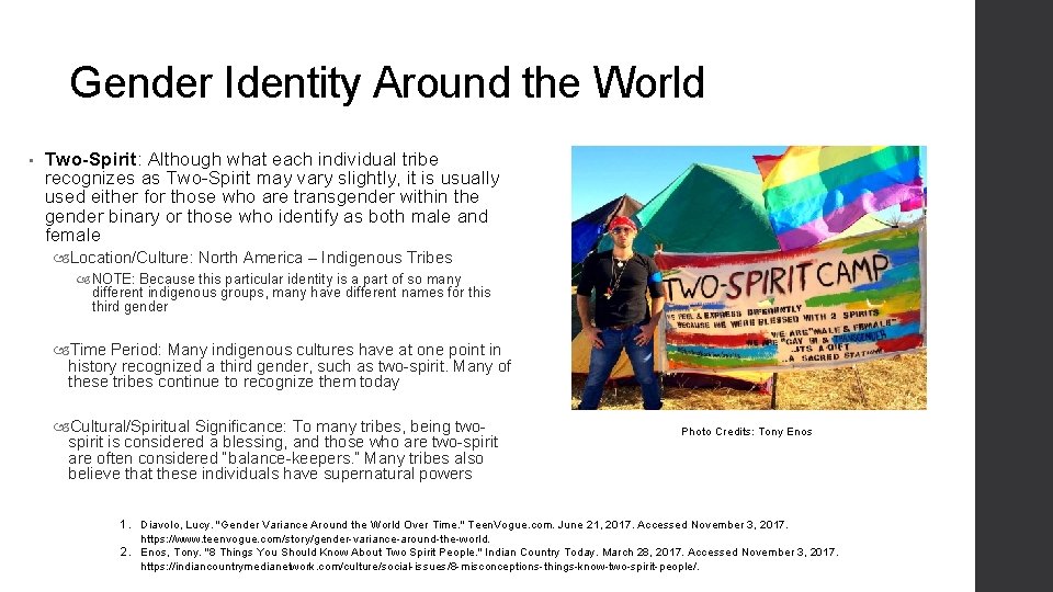 Gender Identity Around the World • Two-Spirit: Although what each individual tribe recognizes as