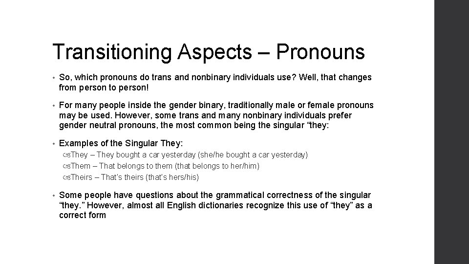 Transitioning Aspects – Pronouns • So, which pronouns do trans and nonbinary individuals use?
