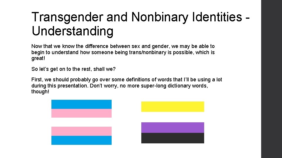 Transgender and Nonbinary Identities Understanding Now that we know the difference between sex and