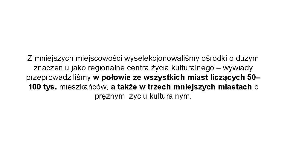 Z mniejszych miejscowości wyselekcjonowaliśmy ośrodki o dużym znaczeniu jako regionalne centra życia kulturalnego –