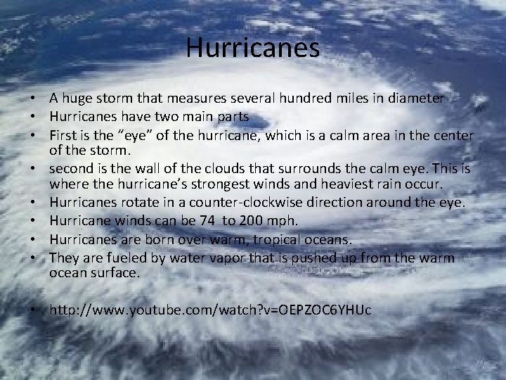 Hurricanes • A huge storm that measures several hundred miles in diameter • Hurricanes