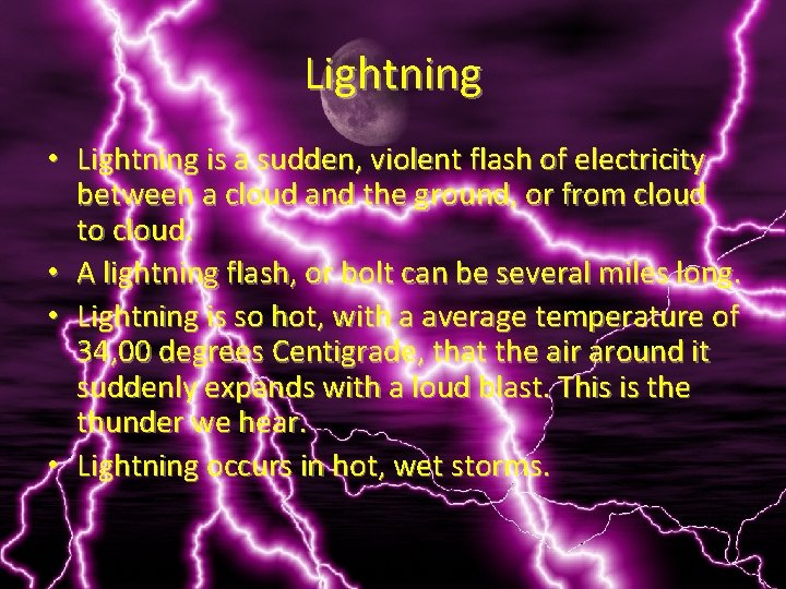 Lightning • Lightning is a sudden, violent flash of electricity between a cloud and