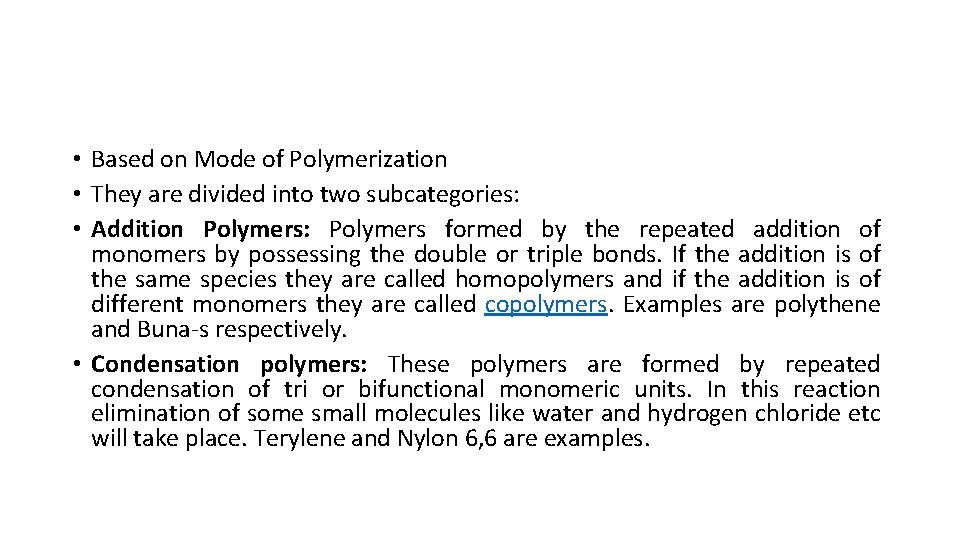  • Based on Mode of Polymerization • They are divided into two subcategories:
