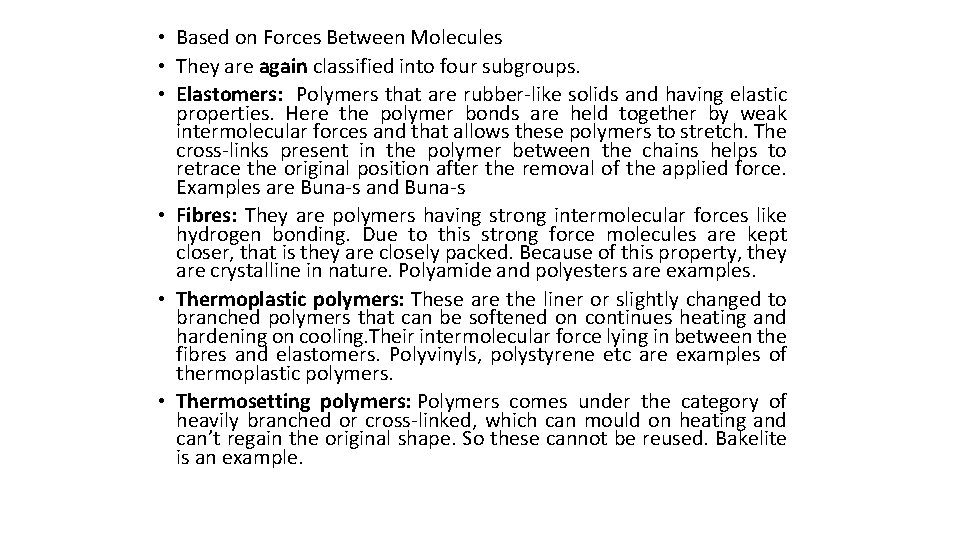  • Based on Forces Between Molecules • They are again classified into four