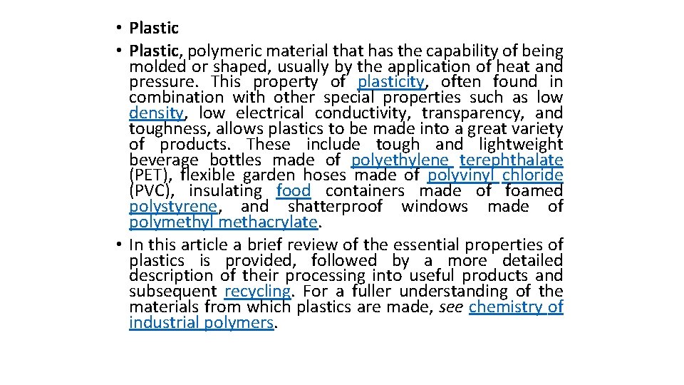  • Plastic, polymeric material that has the capability of being molded or shaped,