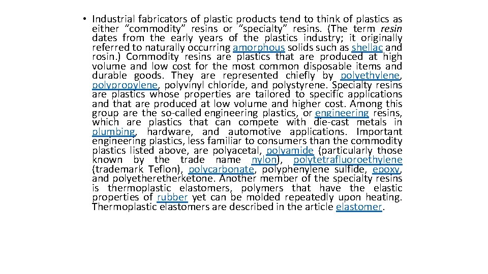  • Industrial fabricators of plastic products tend to think of plastics as either