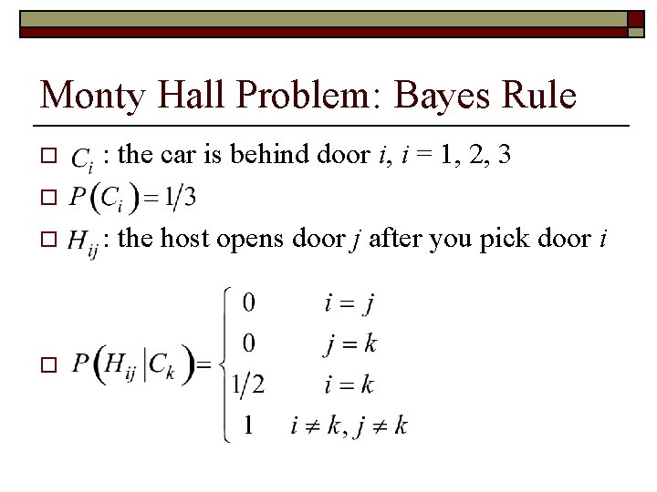 Monty Hall Problem: Bayes Rule o : the car is behind door i, i