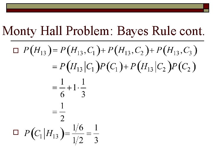 Monty Hall Problem: Bayes Rule cont. o o 