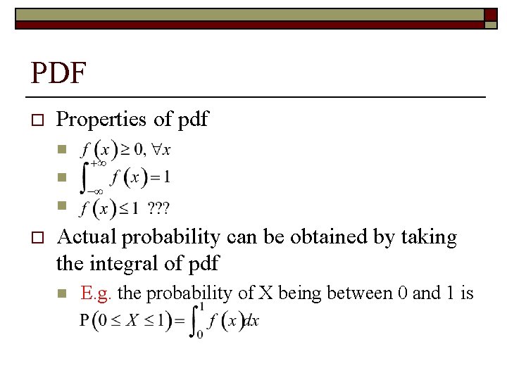 PDF o Properties of pdf n n n o Actual probability can be obtained