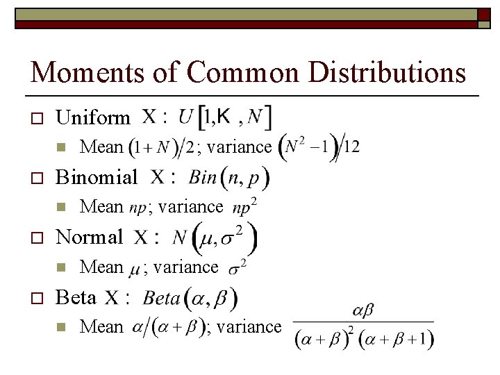 Moments of Common Distributions o Uniform n o Mean ; variance Normal n o