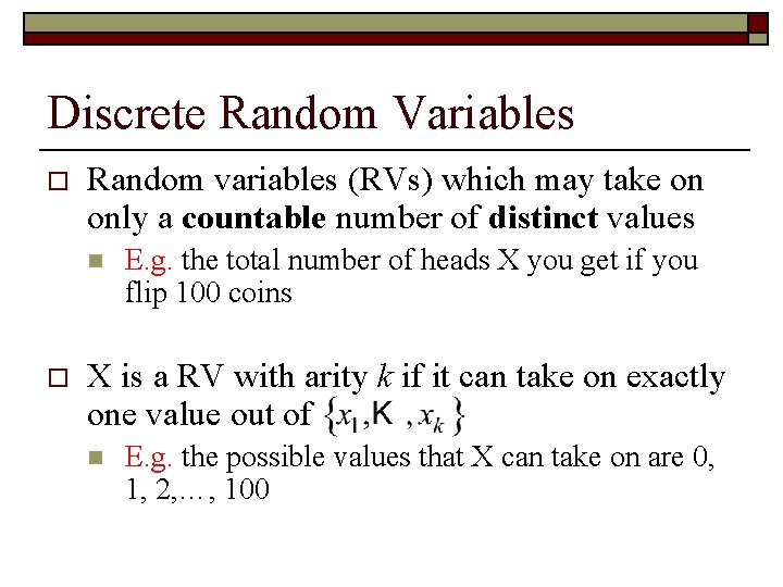 Discrete Random Variables o Random variables (RVs) which may take on only a countable