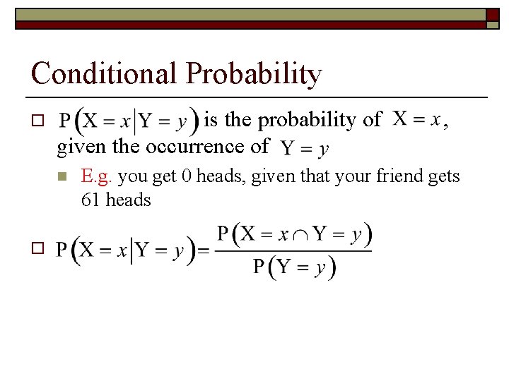 Conditional Probability o is the probability of given the occurrence of n o ,