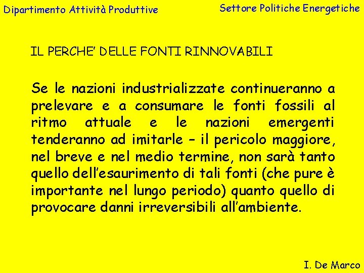 Dipartimento Attività Produttive Settore Politiche Energetiche IL PERCHE’ DELLE FONTI RINNOVABILI Se le nazioni