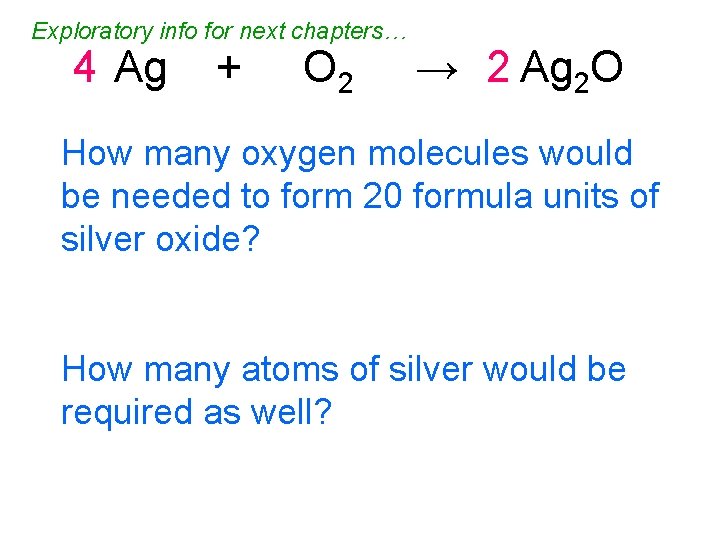 Exploratory info for next chapters… 4 Ag + O 2 → 2 Ag 2