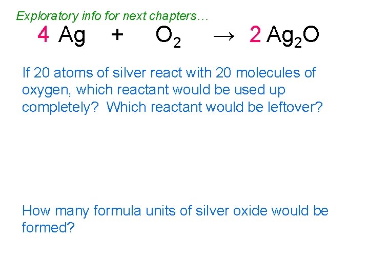 Exploratory info for next chapters… 4 Ag + O 2 → 2 Ag 2