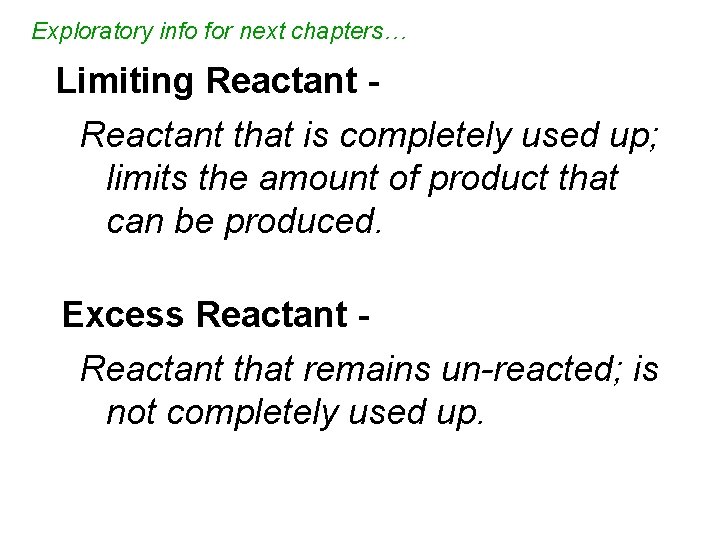 Exploratory info for next chapters… Limiting Reactant that is completely used up; limits the