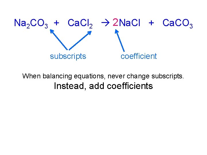 Na 2 CO 3 + Ca. Cl 2 2 Na. Cl + Ca. CO