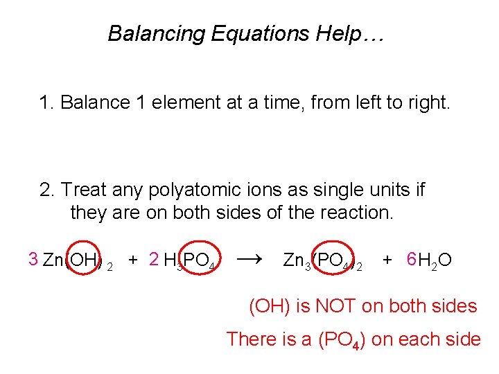 Balancing Equations Help… 1. Balance 1 element at a time, from left to right.