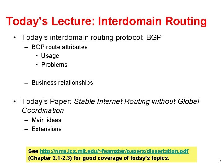Today’s Lecture: Interdomain Routing • Today’s interdomain routing protocol: BGP – BGP route attributes