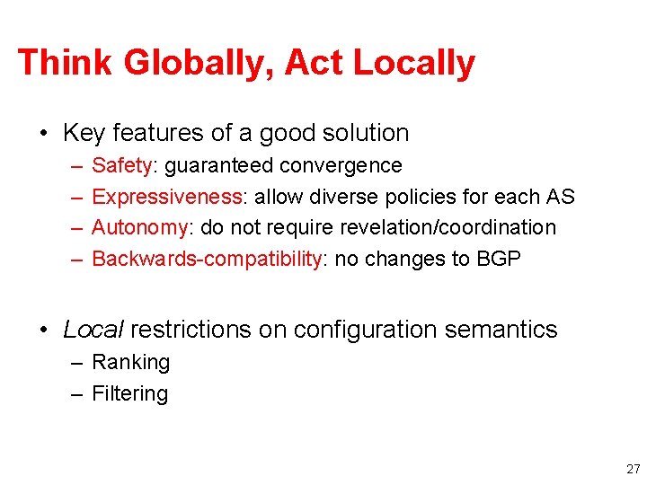 Think Globally, Act Locally • Key features of a good solution – – Safety: