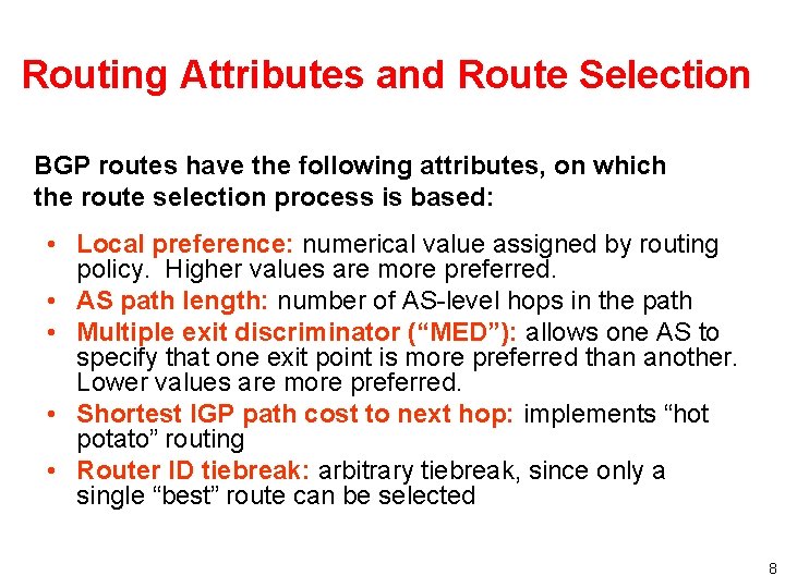 Routing Attributes and Route Selection BGP routes have the following attributes, on which the