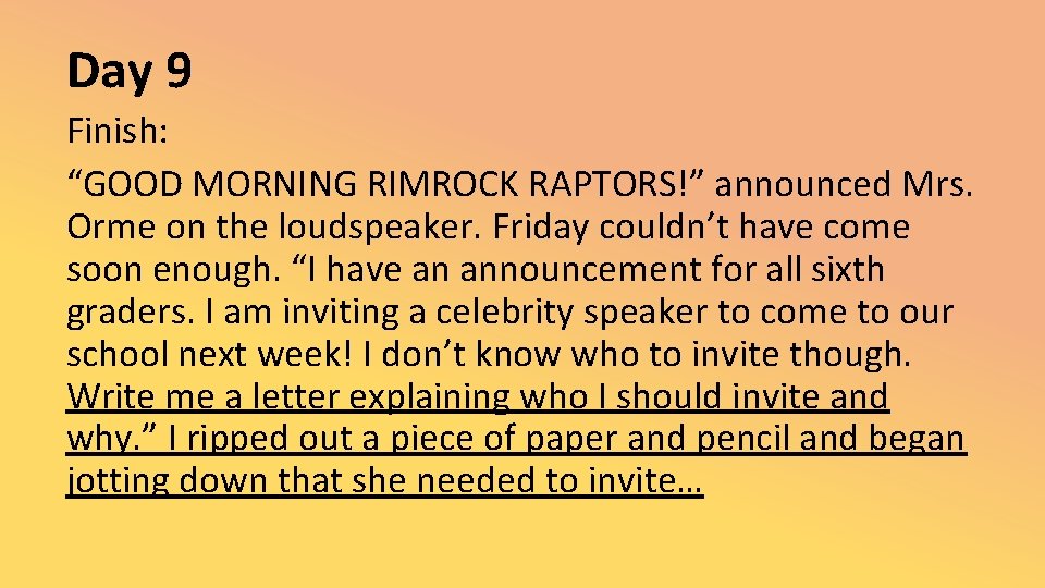 Day 9 Finish: “GOOD MORNING RIMROCK RAPTORS!” announced Mrs. Orme on the loudspeaker. Friday