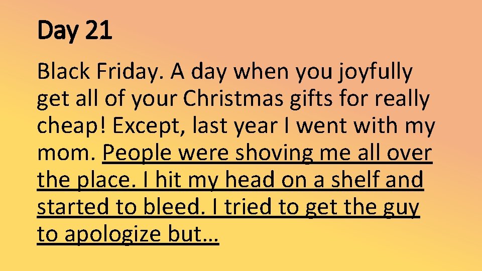 Day 21 Black Friday. A day when you joyfully get all of your Christmas