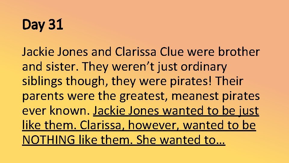 Day 31 Jackie Jones and Clarissa Clue were brother and sister. They weren’t just