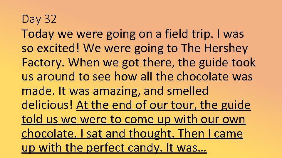 Day 32 Today we were going on a field trip. I was so excited!